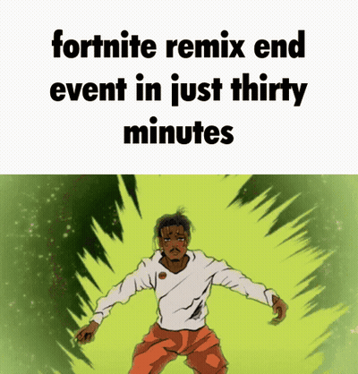 A Cartoon Of A Man With The Words " Fortnite Remix End Event In Just Thirty Minutes " Above Him GIF