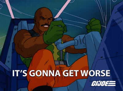 A Cartoon Of A Man With The Words It 'S Gonna Get Worse On The Bottom GIF