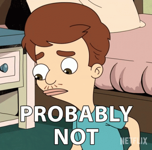 A Cartoon Of A Man With The Words Probably Not Above Him GIF