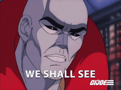 A Cartoon Of A Man With The Words We Shall See Gi Joe GIF