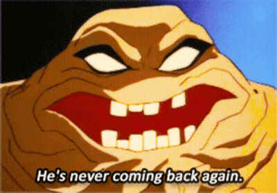 A Cartoon Of A Monster With The Words " He 'S Never Coming Back Again " GIF