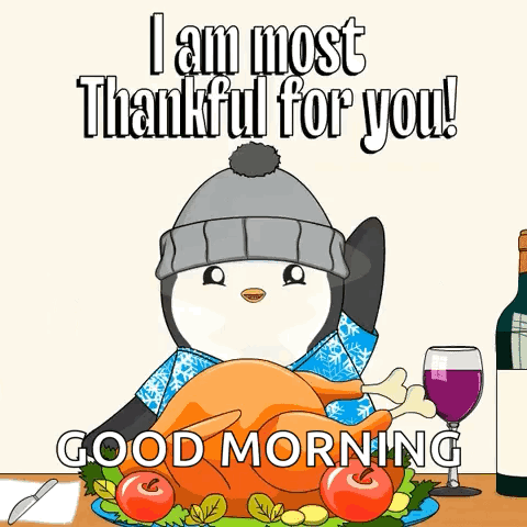 A Cartoon Of A Penguin Holding A Turkey With The Words I Am Most Thankful For You Good Morning GIF