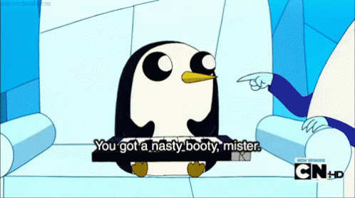 A Cartoon Of A Penguin Saying " You Got A Nasty Booty " GIF