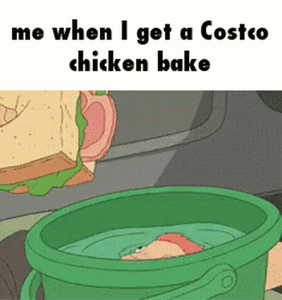 A Cartoon Of A Person In A Green Bucket With The Words Me When I Get A Costco Chicken Bake Below It GIF