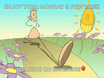 A Cartoon Of A Person Walking On A Path With The Words Enjoy Your Monday And New Week Walking On Sunshine GIF