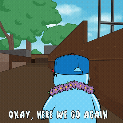 A Cartoon Of A Person Wearing A Blue Hat And A Flower Necklace Says Okay Here We Go Again GIF