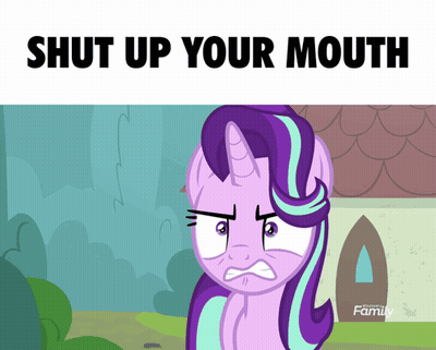 A Cartoon Of A Pony With The Words Shut Up Your Mouth GIF