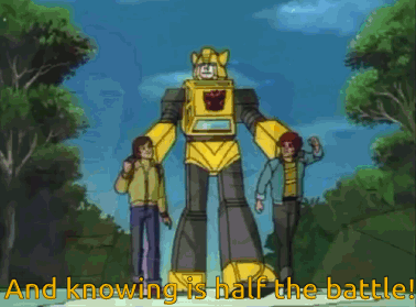 A Cartoon Of A Robot With The Words " And Knowing Is Half The Battle " Below It GIF