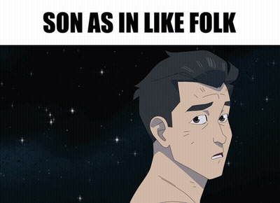 A Cartoon Of A Shirtless Man With The Words Son As In Like Folk Below Him GIF