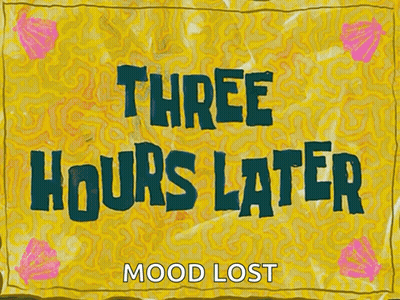 A Cartoon Of A Sign That Says `` Three Hours Later Mood Lost '' GIF