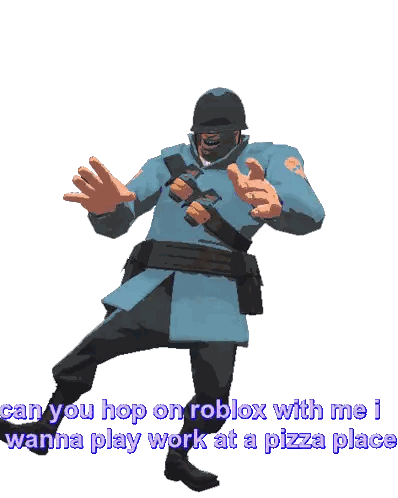 A Cartoon Of A Soldier With The Words Can You Hop On Roblox With Me I Wanna Play Work At A Pizza Place Below Sticker