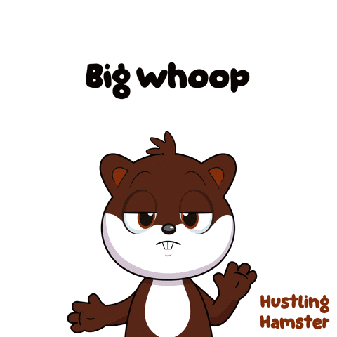 A Cartoon Of A Squirrel With The Words Big Whoop Hustling Hamster Below It GIF