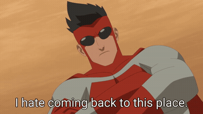 A Cartoon Of A Superhero With The Words I Hate Coming Back To This Place GIF