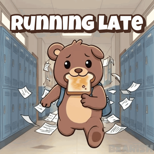 A Cartoon Of A Teddy Bear Holding A Piece Of Toast With The Words Running Late Behind Him GIF