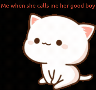 A Cartoon Of A White Cat With The Words Me When She Calls Me Her Good Boy Below It GIF