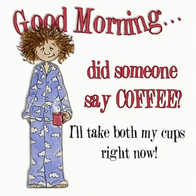 A Cartoon Of A Woman In Pajamas Holding A Cup Of Coffee Says Good Morning Did Someone Say Coffee GIF