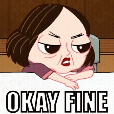 A Cartoon Of A Woman Leaning Over A Table With The Words Okay Fine Above Her GIF