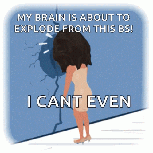 A Cartoon Of A Woman Standing In Front Of A Wall That Says My Brain Is About To Explode GIF