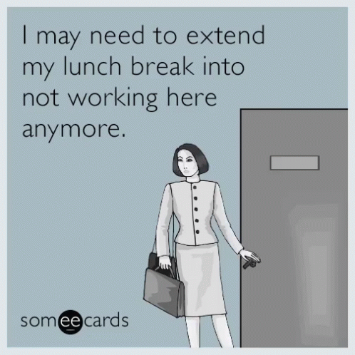 A Cartoon Of A Woman With A Briefcase Says I May Need To Extend My Lunch Break Into Not Working Here Anymore .. GIF