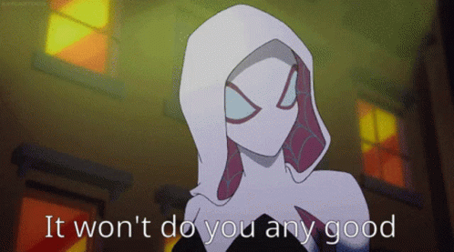 A Cartoon Of A Woman With A Hood And The Words " It Won 'T Do You Any Good " GIF