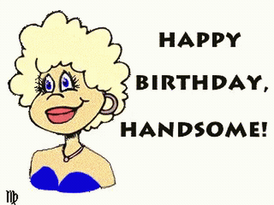 A Cartoon Of A Woman With The Words Happy Birthday Handsome On It GIF