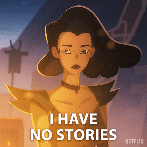 A Cartoon Of A Woman With The Words I Have No Stories Below Her GIF
