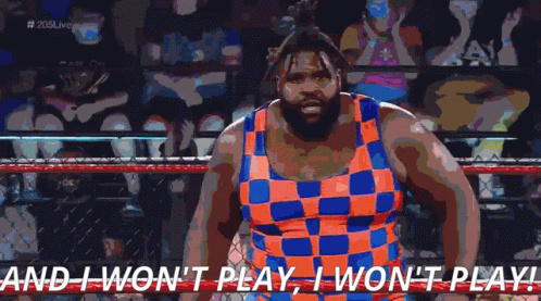 A Cartoon Of A Wrestler With The Words And I Won 'T Play I Won 'T Play GIF