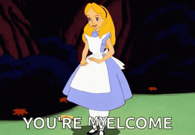 A Cartoon Of Alice From Alice In Wonderland Saying " You 'Re My Welcome " GIF