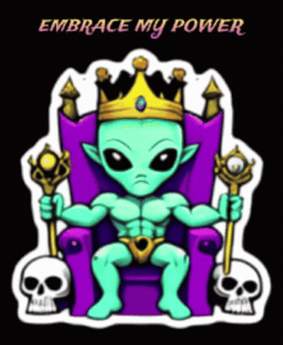A Cartoon Of An Alien Sitting On A Throne With The Words " Embrace My Power " Above Him GIF