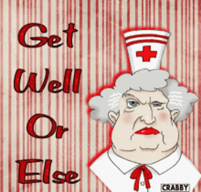 A Cartoon Of An Angry Nurse With The Words Get Well Or Else GIF