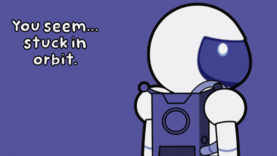 A Cartoon Of An Astronaut With The Words You Seem Stuck In Orbit Above Him GIF