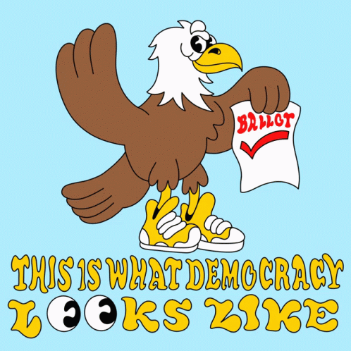 A Cartoon Of An Eagle Holding A Ballot With The Words Count Every This Is What Democracy Looks Like Below It GIF
