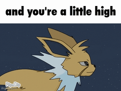 A Cartoon Of An Eevee With The Words " And You 'Re A Little High " GIF