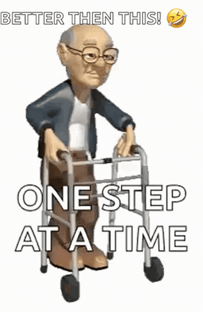 A Cartoon Of An Elderly Man Using A Walker With The Words Better Then This One Step At A Time . GIF