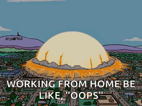 A Cartoon Of An Explosion With The Words " Working From Home Be Like Oops " Below It GIF