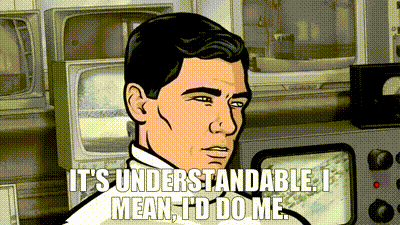 A Cartoon Of Archer Saying It 'S Understandable I Mean I 'D Do Me . GIF