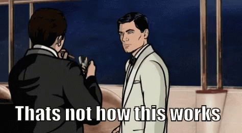 A Cartoon Of Archer Talking To Another Man With The Caption That 'S Not How This Works GIF