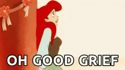 A Cartoon Of Ariel From The Little Mermaid Standing Next To A Tree With The Words `` Oh Good Grief '' Below Her . GIF