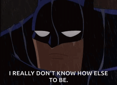 A Cartoon Of Batman Crying In The Rain With The Words `` I Really Don 'T Know How Else To Be '' . GIF