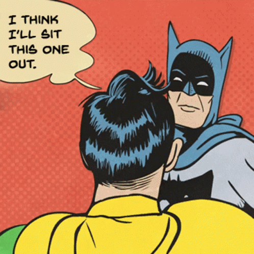 A Cartoon Of Batman Talking To Robin With The Words I Think I 'Ll Sit This One Out GIF