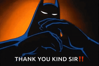 A Cartoon Of Batman With The Words `` Thank You Kind Sir '' Written Below Him . GIF