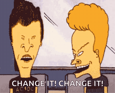 A Cartoon Of Beavis And Butthead Says Change It Change It GIF