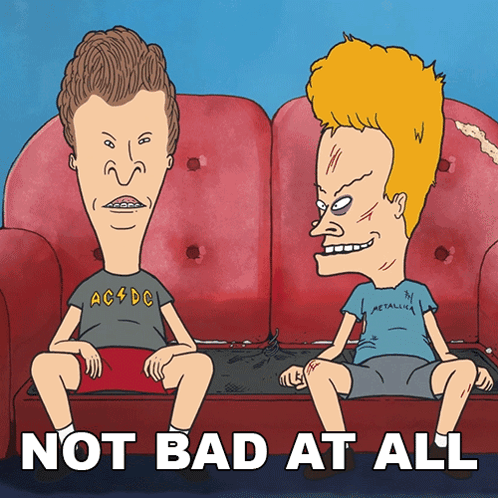 A Cartoon Of Beavis And Butthead Sitting On A Couch With The Words Not Bad At All Below Them GIF