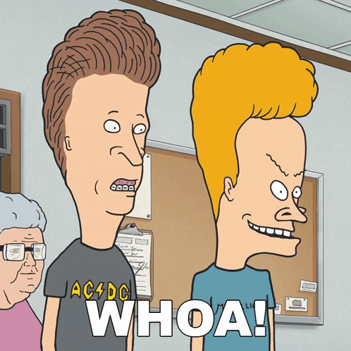 A Cartoon Of Beavis And Butthead Standing Next To Each Other With The Caption Whoa GIF
