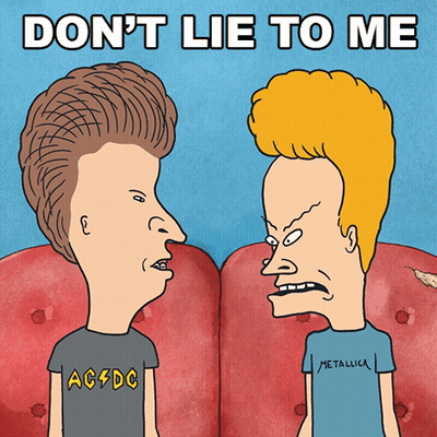A Cartoon Of Beavis And Butthead With The Words " Do N't Lie To Me " On The Bottom GIF