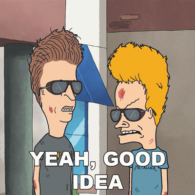 A Cartoon Of Beavis And Butthead With The Words Yeah Good Idea Below Them GIF