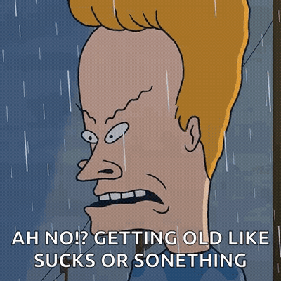 A Cartoon Of Beavis Says " Ah No ? Getting Old Like Sucks Or Something " GIF