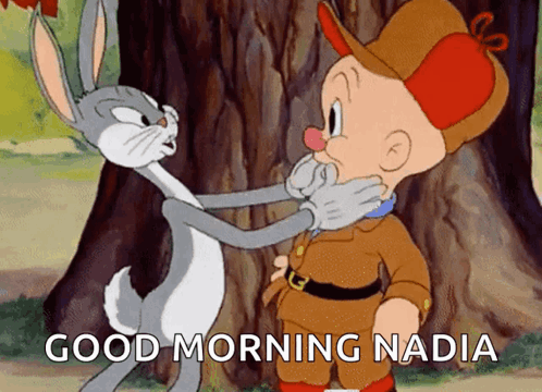 A Cartoon Of Bugs Bunny And Elmer Fudd With The Words " Good Morning Nadia " On The Bottom GIF