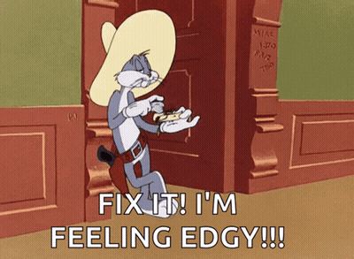 A Cartoon Of Bugs Bunny With The Words Fix It I 'M Feeling Edgy GIF