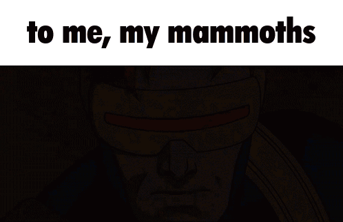 A Cartoon Of Cyclops With The Words To Me My Mammoths On The Bottom GIF